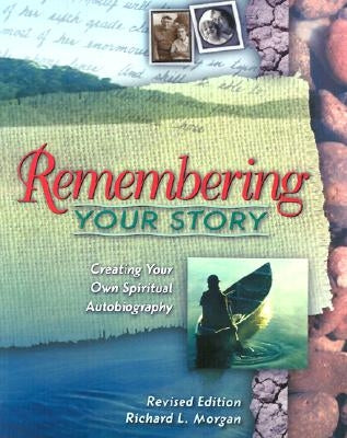 Remembering Your Story: Creating Your Own Spiritual Autobiography Paperback Upper Room Books
