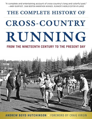 The Complete History of Cross-Country Running: From the Nineteenth Century to the Present Day by Hutchinson, Andrew Boyd