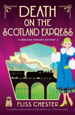 Death on the Scotland Express: A completely unputdownable and totally addictive cozy 1920s crime mystery by Chester, Fliss