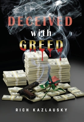 Deceived with Greed by Kazlausky, Rich