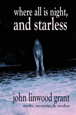 Where All is Night, and Starless by Linwood Grant, John