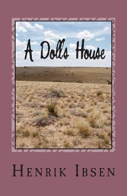 A Doll's House: Three ACT Play by Ibsen, Henrik