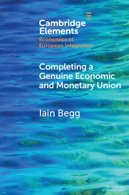 Completing a Genuine Economic and Monetary Union Paperback Cambridge University Press