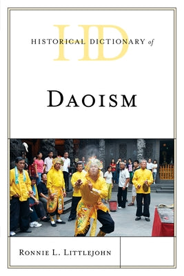 Historical Dictionary of Daoism by Littlejohn, Ronnie L.