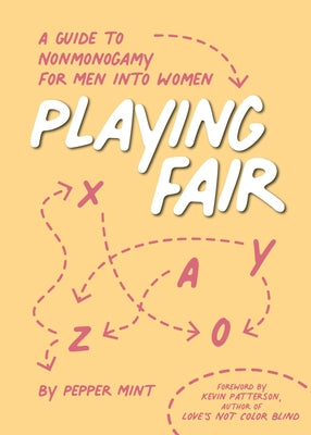 Playing Fair: A Guide to Nonmonogamy for Men Into Women by Mint, Pepper