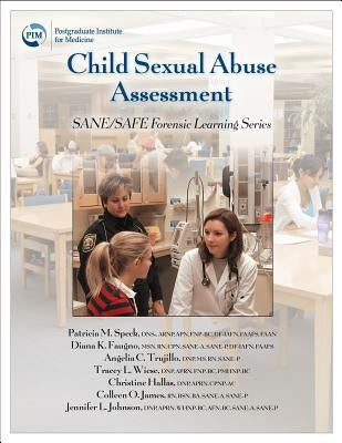 Child Sexual Abuse Assessment: SANE/SAFE Forensic Learning Series by Speck, Patricia M.