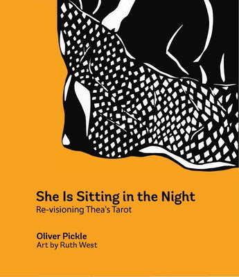 She Is Sitting in the Night: Re-Visioning Thea's Tarot by Pickle, Oliver