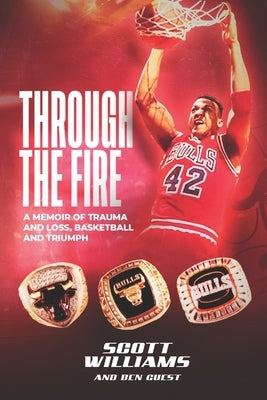 Through the Fire: A Memoir of Trauma and Loss, Basketball and Triumph by Guest, Ben