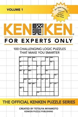 KenKen: For Experts Only: 100 Challenging Logic Puzzles That Make You Smarter Paperback Createspace Independent Publishing Platform