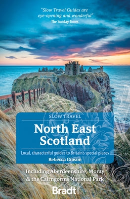North East Scotland: Including Aberdeenshire, Moray and the Cairngorms National Park Paperback Bradt Travel Guides
