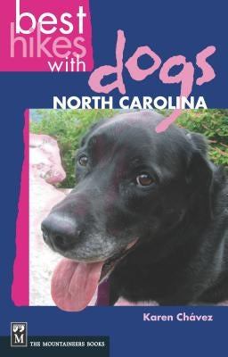 Best Hikes with Dogs North Carolina by Chavez, Karen