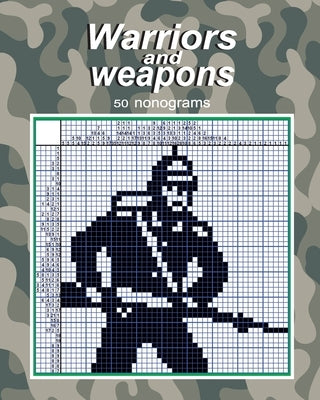 Warriors and weapons - 50 nonograms Paperback Createspace Independent Publishing Platform