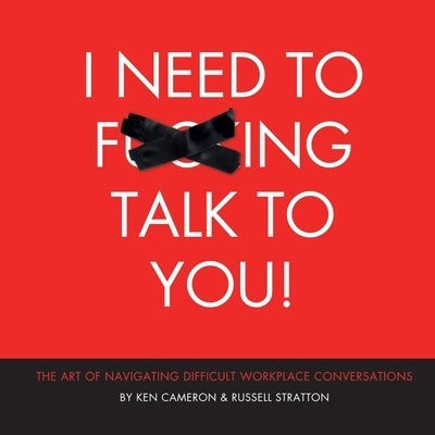 I Need to F***ing Talk To You: The Art of Navigating Difficult Workplace Conversations Paperback Bluegem Learning