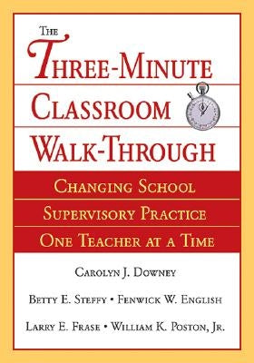 Three-Minute Classroom Walk-Through: Changing School Supervisory Practice One Teacher at a Time Paperback Corwin Publishers