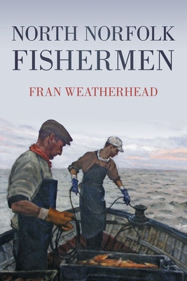 North Norfolk Fishermen Paperback History Press