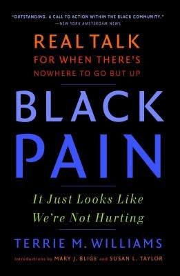 Black Pain: It Just Looks Like We're Not Hurting by Williams, Terrie M.