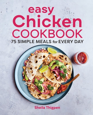 Easy Chicken Cookbook: 75 Simple Meals for Every Day Paperback Rockridge Press