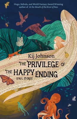The Privilege of the Happy Ending: Small, Medium, and Large Stories Paperback Small Beer Press