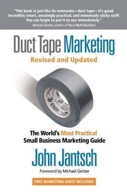 Duct Tape Marketing Revised and Updated: The World's Most Practical Small Business Marketing Guide by Jantsch, John