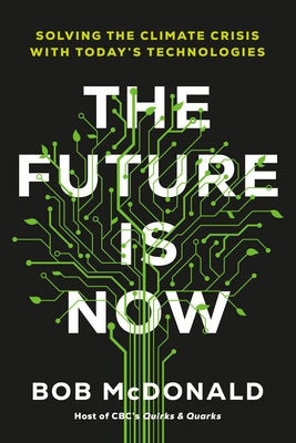 The Future Is Now: Solving the Climate Crisis with Today's Technologies by McDonald, Bob