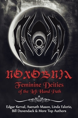 Noxobnia: Feminine Deities of the Left Hand Path by Mason, Asenath