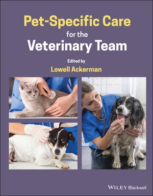 Pet-Specific Care for the Veterinary Team by Ackerman, Lowell