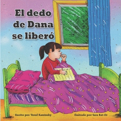 El dedo de Dana se liberó: deshacerse del hábito de chuparse dedo fácilmente - libro para niños by Bat-Or, Sara