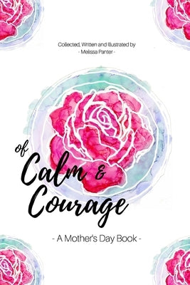 Of Calm and Courage: A Mother's Day Book by Panter, Melissa