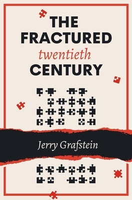 The Fractured Twentieth Century by Grafstien, Jerry