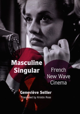 Masculine Singular: French New Wave Cinema Paperback Duke University Press