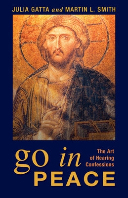 Go in Peace: The Art of Hearing Confessions Paperback Morehouse Publishing