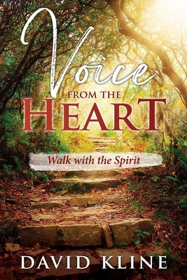 Voice from the Heart: Walk with the Spirit by Kline, David
