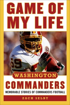 Game of My Life Washington Commanders: Memorable Stories of Commanders Football by Selby, Zachary