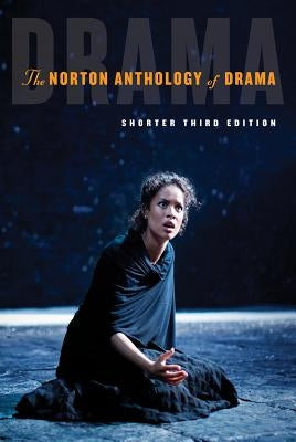 The Norton Anthology of Drama by Gainor, J. Ellen
