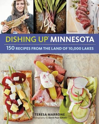 Dishing Up(r) Minnesota: 150 Recipes from the Land of 10,000 Lakes by Marrone, Teresa