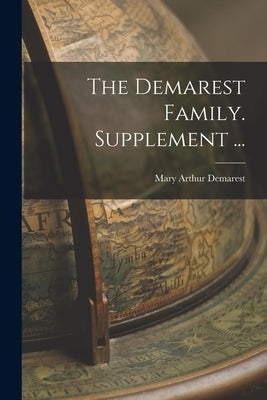 The Demarest Family. Supplement ... by Demarest, Mary Arthur 1858-1946