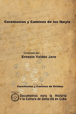 Ceremonias y Caminos de los Ibeyis by Valdés Jane, Ernesto