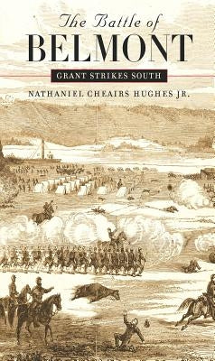 The Battle of Belmont: Grant Strikes South Paperback University of North Carolina Press