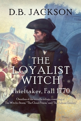 Paperback of The Loyalist Witch: Thieftaker set in Fall 1770, featuring historical fiction cover with dark, mystical imagery.