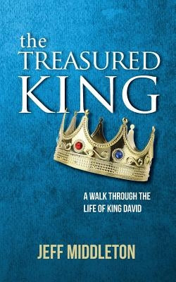 The Treasured King: A Walk Through the Life of King David Paperback Wyatt House Publishing