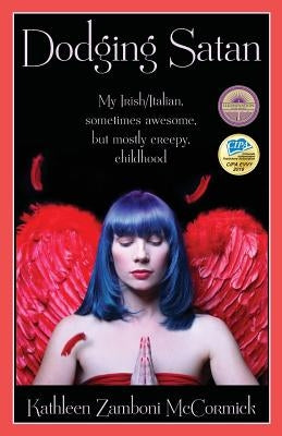 Dodging Satan: My Irish/Italian sometimes awesome, but mostly creepy, childhood Paperback Sand Hill Review Press