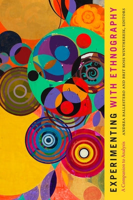 Experimenting with Ethnography: A Companion to Analysis Paperback Duke University Press