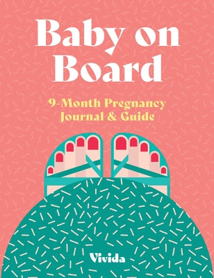 Baby on Board: 9 Month Pregnancy Journal & Guide by Pollero, Lara