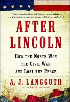 After Lincoln: How the North Won the Civil War and Lost the Peace Paperback Simon & Schuster