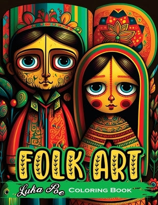 Folk Art Coloring Book: Relax with 50 Original Illustrations Inspired by Traditional Folk Art by Poe, Luka