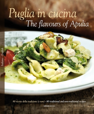 Puglia in Cucina: The Flavours of Apulia by Russo, William Dello