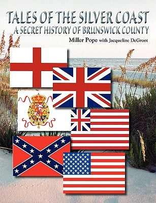 Tales of the Silver Coast-A Secret History of Brunswick County Paperback Islnd Press