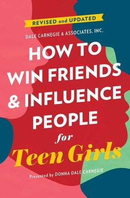 How to Win Friends and Influence People for Teen Girls by Carnegie, Donna Dale