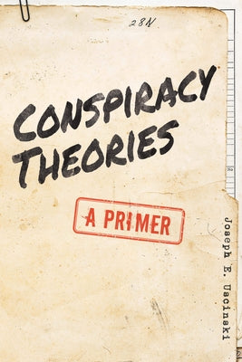 Conspiracy Theories: A Primer Paperback Rowman & Littlefield Publishers