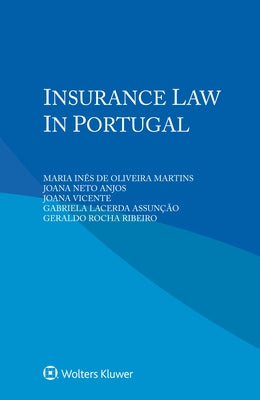 Insurance Law in Portugal by Oliveira Martins, Maria Inês de